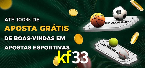 kf33 Ate 100% de Aposta Gratis
